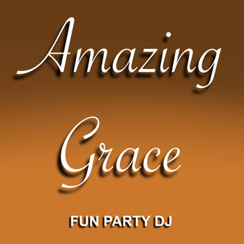 Fun Party DJ - Amazing Grace