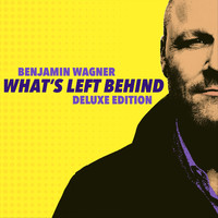 Benjamin Wagner - What's Left Behind (Deluxe Edition)