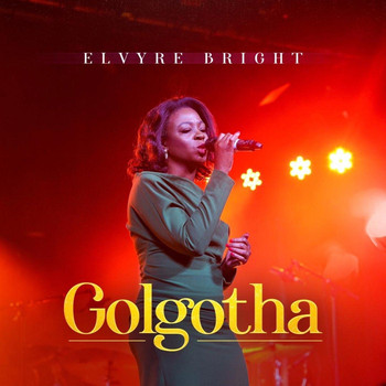 Elvyre Bright - Golgotha (Live)