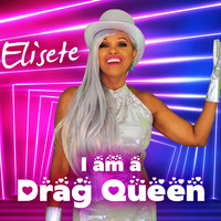 elisete - I Am a Drag Queen