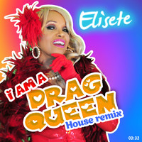 elisete - I Am a Drag Queen (House Remix)