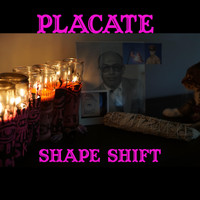 Placate - Shape Shift (Explicit)