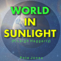 Pete Jones - World in Sunlight (feat. Leigh Heggarty)