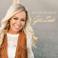 Alecia Aichelle - Get Lost