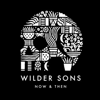 Wilder Sons - Now & Then