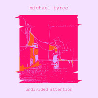 Michael Tyree - Undivided Attention