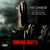 Hitchhiker - Thinking Bout U (feat. Doe or Nothin & Antonio Benz) (Explicit)