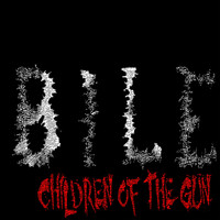 Bile - Children of the Gun (Explicit)