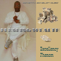 Excellency Phenom - Pursuing Wealth