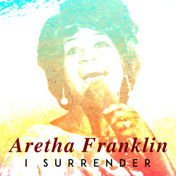 Aretha Franklin - I Surrender