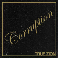 True Zion - Corruption