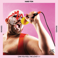 Hard Ton - Can You Feel The Love EP (Remixes)