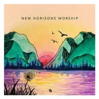 New Horizons Worship - New Horizons Worship - EP