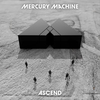 Mercury Machine - Ascend