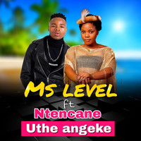 Ms Level - Uthe Angeke