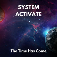 System Activate - The Time Has Come