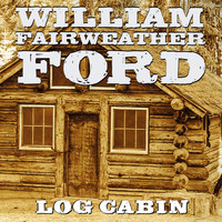 William Fairweather Ford - Log Cabin