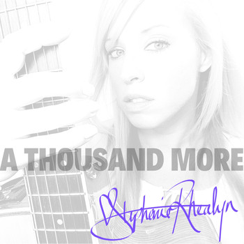 Stephanie Rhealyn - A Thousand More