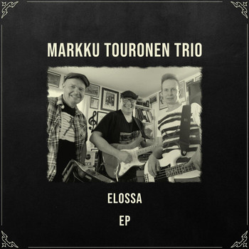 Markku Touronen Trio - Elossa - EP