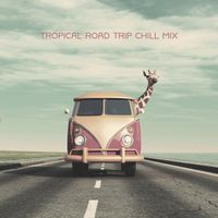 Lounge relax - Tropical Road Trip Chill Mix