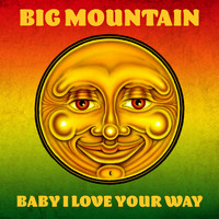 Big Mountain - Baby I Love Your Way (Re-Record)