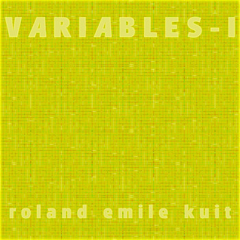 Roland Emile Kuit - Roland Emile Kuit: Variables - I