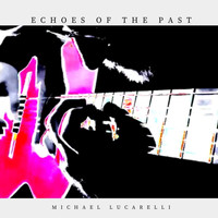 Michael Lucarelli - Echoes of the Past