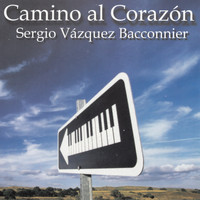 Sergio Vázquez Bacconnier - Camino Al Corazón