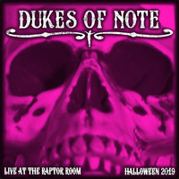 Dukes of Note / - Live at the Raptor Room Halloween 2019