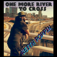 Keith Poppin - One More River to Cross