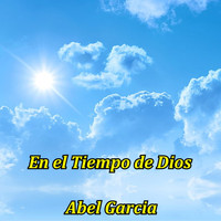 Abel Garcia - En el Tiempo de Dios