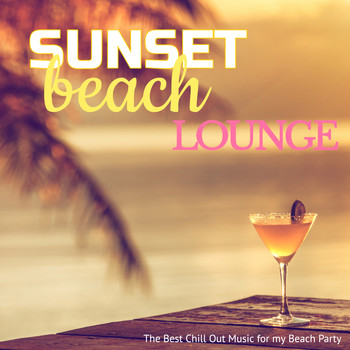 Various Artists - Sunset Beach Lounge: The Best Chill Out Music for My Beach Party