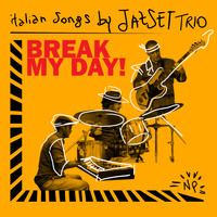 Jazset Trio - Break My Day Italian Songs by JazSet Trio