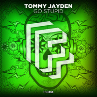 Tommy Jayden - Go Stupid