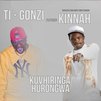 Ti Gonzi - Kuvhiringa Hurongwa (feat. Kinnah)