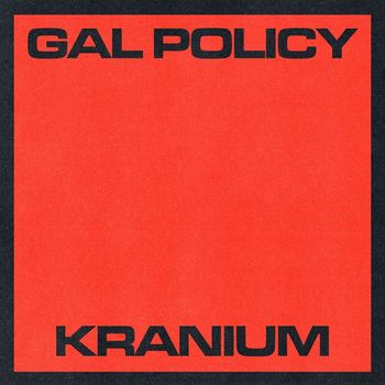 Kranium - Gal Policy