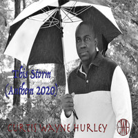 Curtis Wayne Hurley - This Storm (Anthem 2020)