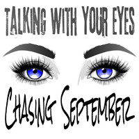 Chasing September - Talking With Your Eyes