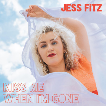 Jess Fitz - Miss Me When I'm Gone (Explicit)
