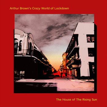 Arthur Brown - The House of the Rising Sun (feat. Crazy World of Lockdown)