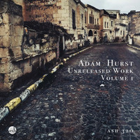 Adam Hurst - Unreleased Work, Vol. 1