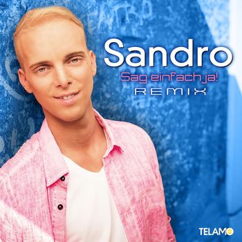 Sandro - Sag einfach ja (Remix)