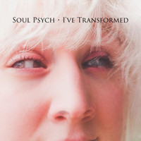 Soul Psych - I've Transformed