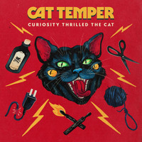 Cat Temper - Curiosity Thrilled the Cat
