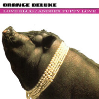 Orange Deluxe - Love Slug / Andrex Puppy Love