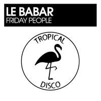 Le Babar - Friday People