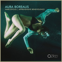 Aura Borealis - Narcopolis | Apprehensive Benevolence