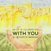 Tim Miller - With You (An EP in Celebration of 20 Years of Marriage)