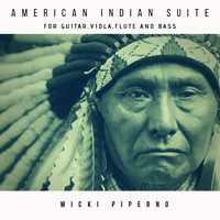 Micki Piperno - American Indian Suite for Guitar, Viola, Flute and Bass