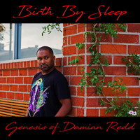 Damian Redd - Birth By Sleep: Genesis of Damian Redd (Explicit)